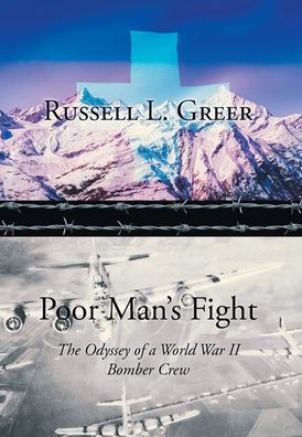 Cover for Russell L Greer · Poor Man's Fight: The Odyssey of a World War II Bomber Crew (Hardcover Book) (2022)