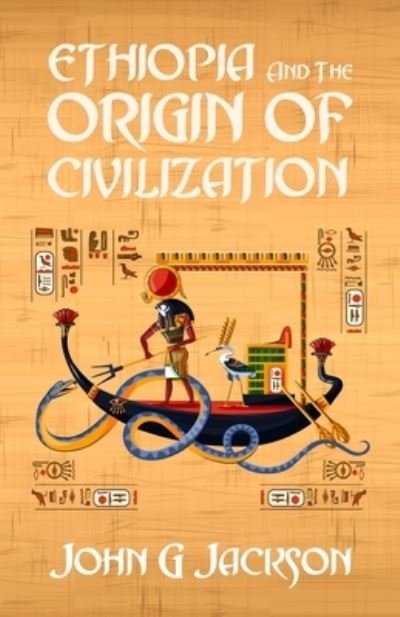 Ethiopia And The Origin Of Civilization - John Jackson - Books - Lushena Books - 9781639230747 - August 26, 2021