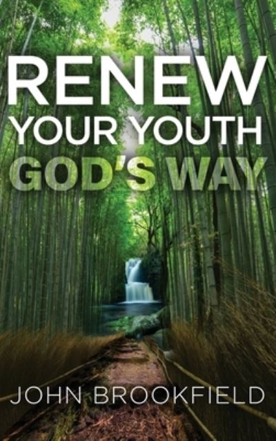 Cover for John Brookfield · Renew Your Youth God's Way (Hardcover Book) (2020)