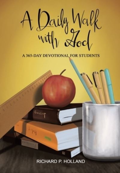 Cover for Richard P Holland · A Daily Walk with God: A 365-Day Devotional for Students (Hardcover Book) (2022)
