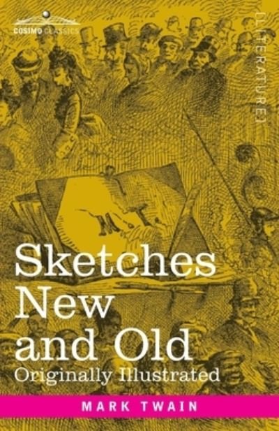 Sketches New and Old - Mark Twain - Bøger - Cosimo Classics - 9781646793747 - 13. december 1901