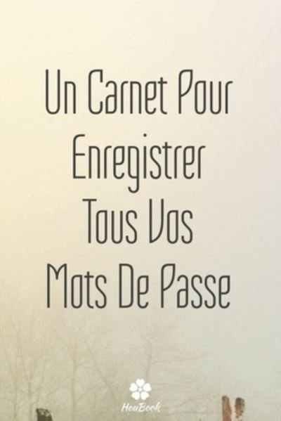 Cover for Mot de Passe Houbook · Un Carnet Pour Enregistrer Tous Vos Mots De Passe (Pocketbok) (2020)