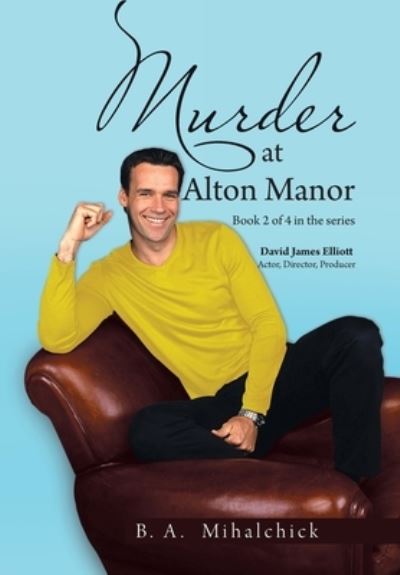 Cover for B A Mihalchick · Murder at Alton Manor (Hardcover Book) (2021)