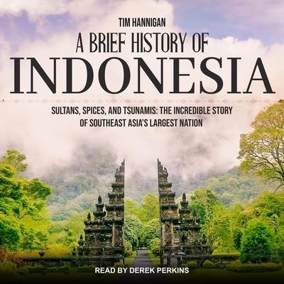 A Brief History of Indonesia Lib/E - Tim Hannigan - Musiikki - Tantor Audio - 9781665219747 - tiistai 30. huhtikuuta 2019