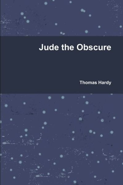 Jude the Obscure - Thomas Hardy - Books - Lulu.com - 9781678019747 - March 16, 2020