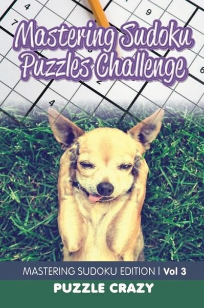 Cover for Puzzle Crazy · Mastering Sudoku Puzzles Challenge Vol 3 (Paperback Book) (2016)