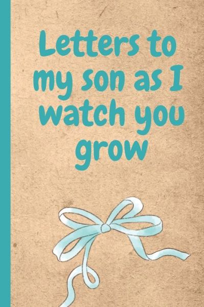 Cover for Mary Miller · Letters To My Son As I Watch Your Grow (Paperback Book) (2019)