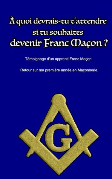 Cover for Macon Discret · A quoi devrais-tu t'attendre si tu souhaites devenir Franc Macon ? (Paperback Book) (2019)