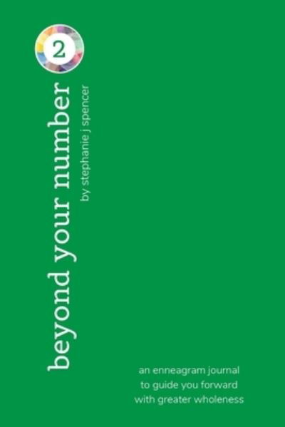 Beyond Your Number Type 2: an enneagram journal to guide you forward with greater wholeness - Stephanie J Spencer - Książki - Blurb - 9781714694747 - 23 sierpnia 2024