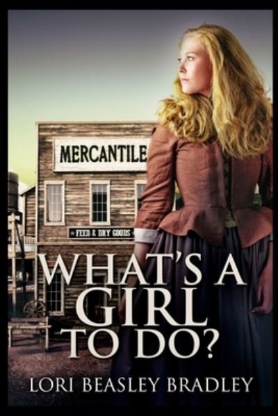 Cover for Lori Beasley Bradley · What's A Girl To Do (Paperback Book) (2021)