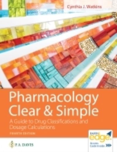 Cover for Cynthia J. Watkins · Pharmacology Clear &amp; Simple: A Guide to Drug Classifications and Dosage Calculations (Pocketbok) [4 Revised edition] (2022)