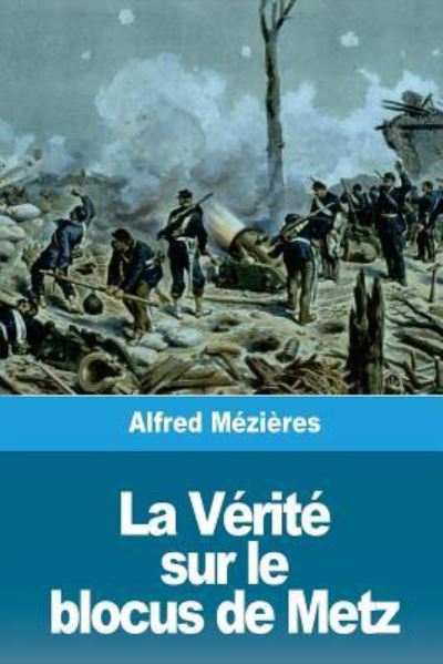 Cover for Alfred Mezieres · La Verite sur le blocus de Metz (Taschenbuch) (2018)