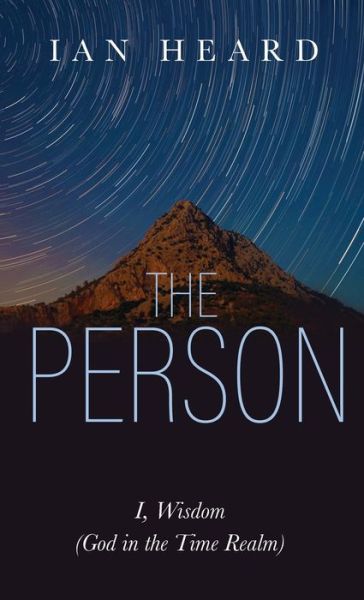 Cover for Ian Heard · The Person: I, Wisdom (God in the Time Realm) (Hardcover Book) (2020)