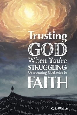 Cover for C E White · Trusting God When You're Struggling (Gebundenes Buch) (2020)