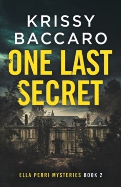 One Last Secret - Ella Perri Mysteries - Krissy Baccaro - Książki - Krissy Baccaro - 9781734621747 - 21 września 2021