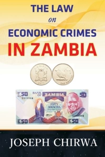 Cover for Joseph Chirwa · Law on Economic Crimes in Zambia (Book) (2022)