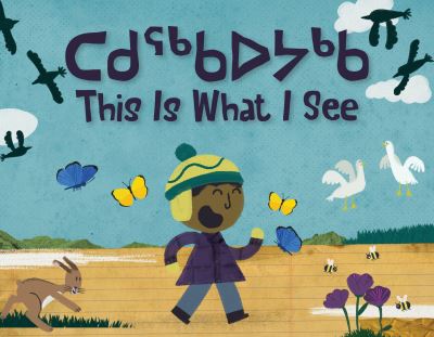 This Is What I See: Bilingual Inuktitut and English Edition - Arvaaq Junior - Looee Arreak - Books - Inhabit Education Books Inc. - 9781774502747 - July 19, 2022