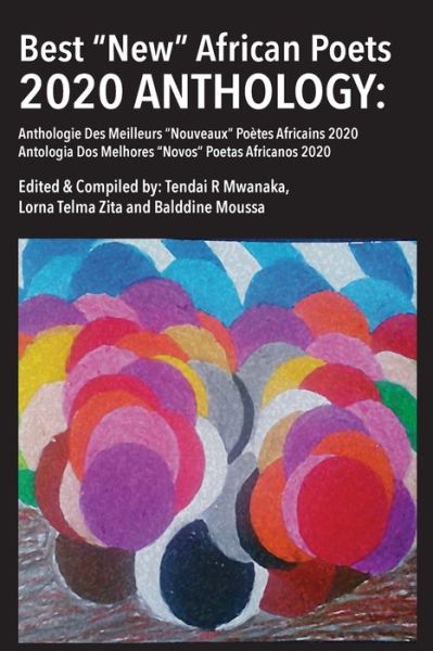 Best New African Poets Anthology 2020 - Best New African Poets - Tendai Rinos Mwanaka - Książki - Mwanaka Media and Publishing - 9781779255747 - 19 kwietnia 2021