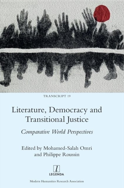 Cover for Literature, Democracy and Transitional Justice: Comparative World Perspectives - Transcript (Hardcover Book) (2022)