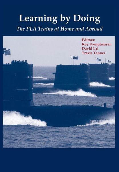 Cover for Strategic Studies Institute · Learning by Doing: the Pla Trains at Home and Abroad (Paperback Book) (2012)