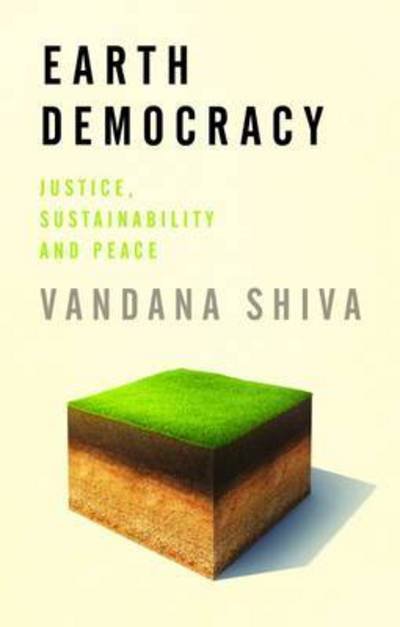 Cover for Vandana Shiva · Earth Democracy: Justice, Sustainability and Peace (Paperback Book) (2016)