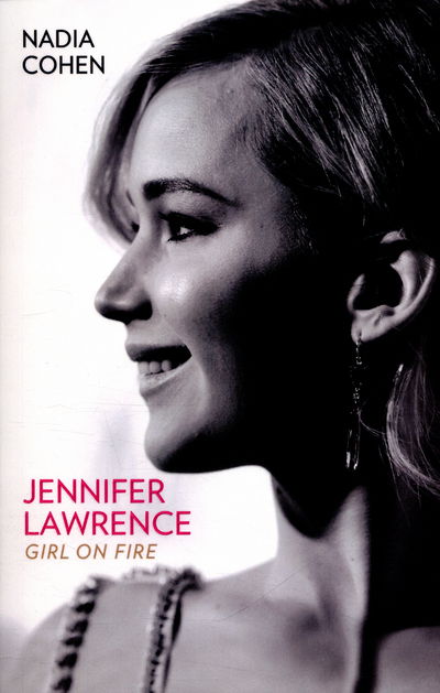 Cover for Nadia Cohen · Jennifer Lawrence: Girl on Fire - The Biography (Paperback Book) (2016)