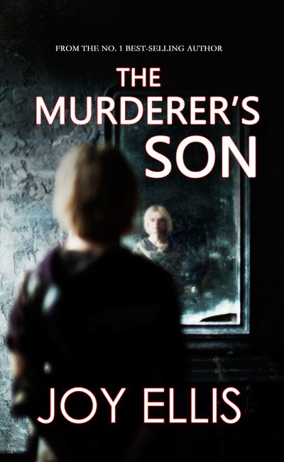 The Murderer's Son - Joy Ellis - Books - Joffe Books - 9781789311747 - January 23, 2020