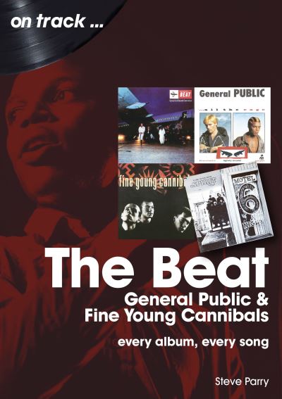 Cover for Steve Parry · The Beat, General Public and Fine Young Cannibals On Track: Every Album, Every Song - On Track (Paperback Book) (2023)