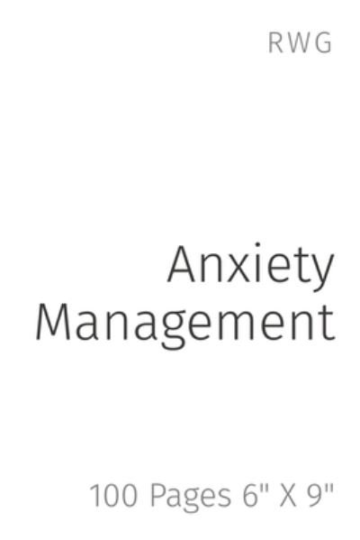 Anxiety Management - Rwg - Boeken - RWG Publishing - 9781794852747 - 6 januari 2020