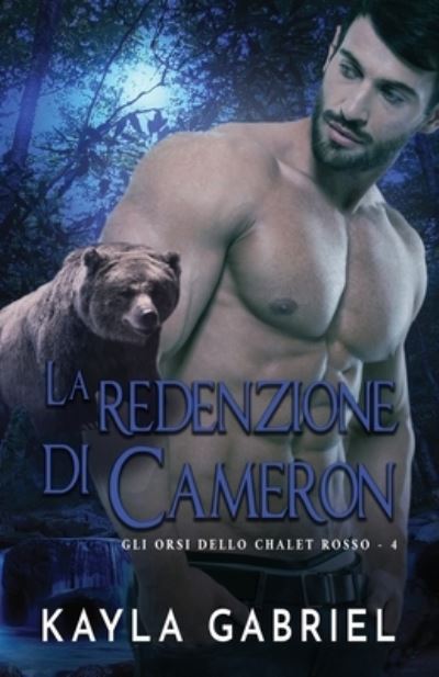 Cover for Kayla Gabriel · La redenzione di Cameron: per ipovedenti - Gli Orsi Dello Chalet Rosso (Paperback Bog) (2020)