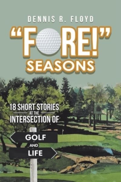 Cover for Dennis R Floyd · Fore! Seasons (Paperback Book) (2019)