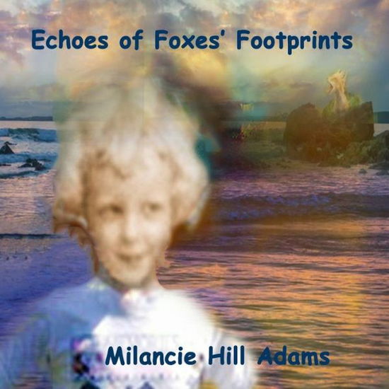 Cover for Milancie Hill Adams · Echoes of Foxes' Footprints (Paperback Book) (2019)