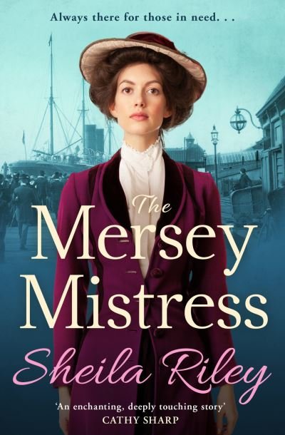 The Mersey Mistress: The start of a gritty historical saga series from Sheila Riley - Sheila Riley - Books - Boldwood Books Ltd - 9781800485747 - April 6, 2021