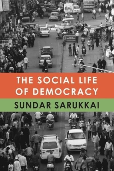Cover for Sundar Sarukkai · The Social Life of Democracy (Hardcover Book) (2023)
