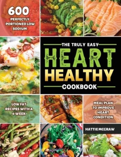 Cover for Hattie McGraw · The Truly Easy Heart-Healthy Cookbook 2021 (Paperback Book) (2021)