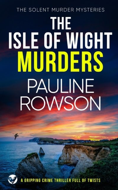 THE ISLE OF WIGHT MURDERS a gripping crime thriller full of twists - The Solent Murder Mysteries - Pauline Rowson - Livros - Joffe Books - 9781804052747 - 26 de abril de 2022