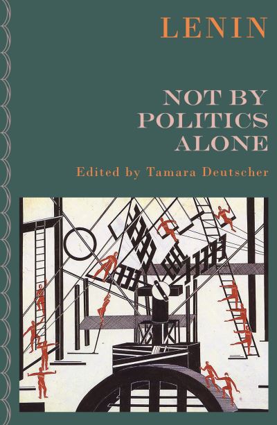 Cover for V I Lenin · Not By Politics Alone: The Other Lenin - The Lenin Quintet, 1924-2024 (Paperback Book) (2024)