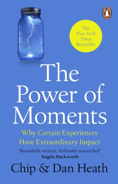 The Power of Moments: Why Certain Experiences Have Extraordinary Impact - Chip Heath - Bøger - Transworld Publishers Ltd - 9781804995747 - 22. august 2024