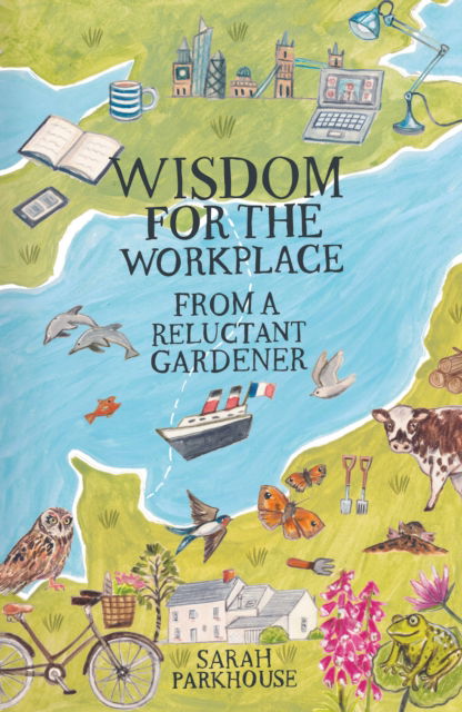 Cover for Sarah Parkhouse · Wisdom for the Workplace from a Reluctant Gardener (Paperback Book) (2025)