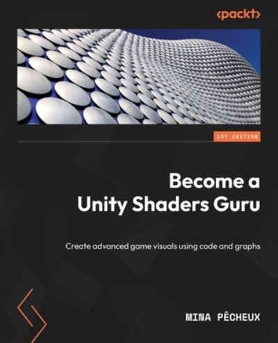 Cover for Mina Pecheux · Become a Unity Shaders Guru (Book) (2023)