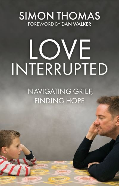 Cover for Simon Thomas · Love, Interrupted: Navigating Grief, Finding Hope (Paperback Book) (2021)