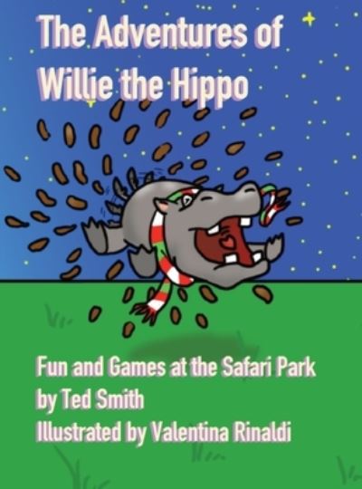 Cover for Ted Smith · The Adventures of Willie the Hippo (Hardcover Book) (2021)