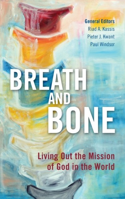 Breath and Bone: Living Out the Mission of God in the World - Riad a Kassis - Książki - Langham Global Library - 9781839731747 - 21 września 2017