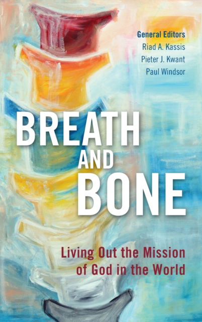 Breath and Bone: Living Out the Mission of God in the World - Riad a Kassis - Books - Langham Global Library - 9781839731747 - September 21, 2017