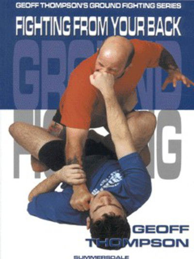 Fighting From Your Back - Geoff Thompson - Books - Octopus Publishing Group - 9781840241747 - February 28, 2001