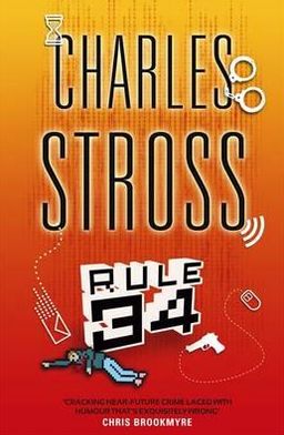 Rule 34 - Charles Stross - Books - Little, Brown Book Group - 9781841497747 - June 7, 2012