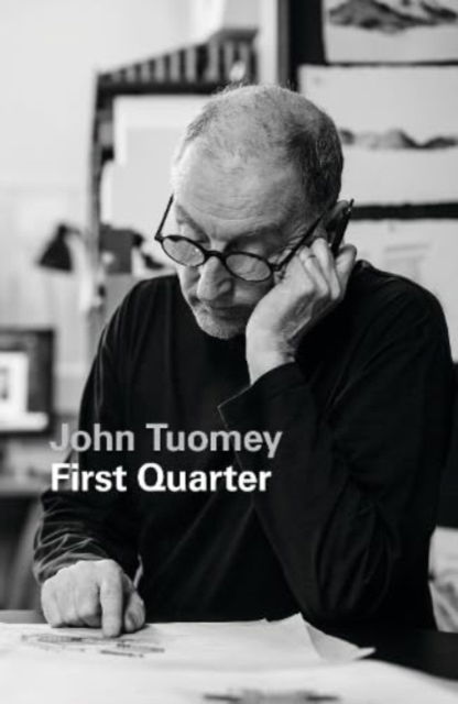 First Quarter - John Tuomey - Books - The Lilliput Press Ltd - 9781843518747 - October 19, 2023