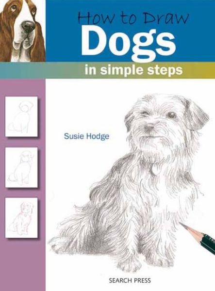 How to Draw: Dogs: In Simple Steps - How to Draw - Susie Hodge - Książki - Search Press Ltd - 9781844483747 - 27 sierpnia 2009