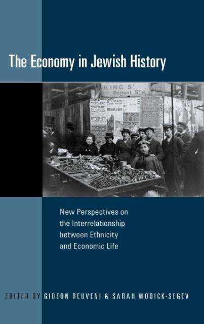 Cover for Gideon Reuveni · The Economy in Jewish History: New Perspectives on the Interrelationship between Ethnicity and Economic Life (Hardcover Book) (2010)