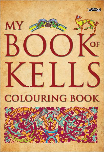 My Book of Kells Colouring Book - Eoin O\'brien - Kirjat - O'Brien Press Ltd - 9781847172747 - maanantai 30. toukokuuta 2011